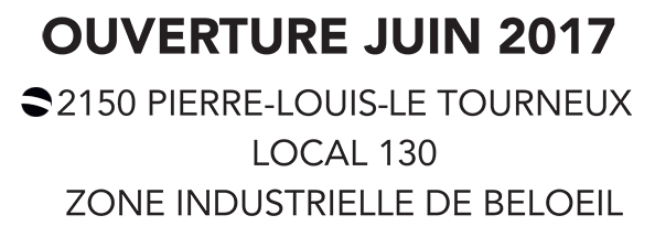 ouverture juin 2017 - 2150 Pierre-Louis-Le Tourneux, Beloeil